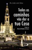 Todos os Caminhos Vão dar a Tua Casa