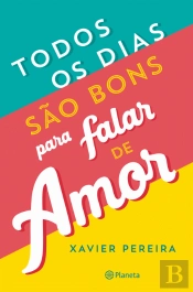 Todos os Dias São Bons para Falar de Amor
