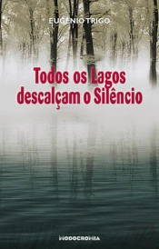 Todos os Lagos Descalçam o Silêncio