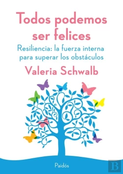 Bertrand.pt - Todos Podemos Ser Felices. Resiliencia: La Fuerza Interna Para Superar Los Obstá