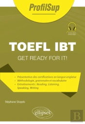 Toefl Ibt : Get Ready For It!