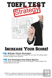 Toefl Test Strategy! Winning Multiple Choice Strategies For The Toefl Test