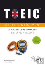 Toeic ; Kit D'Entraînement ; 20 Mini-Tests De 30 Minutes ; Listening, Reading