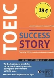 Toeic Success Story : Méthode Complète Avec Fiches De Vocabulaire Et De Grammaire, Stratégies D'Entraînement Et Toeic Blanc Et Fichiers Audios