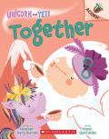 Together: An Acorn Book (Unicorn And Yeti #6)
