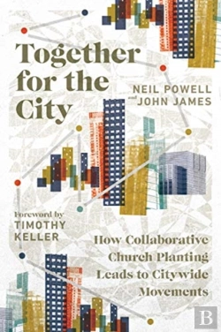 Bertrand.pt - Together For The City Â€“ How Collaborative Church Planting Leads To Citywide Movements