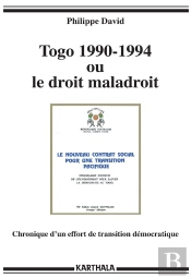 Togo 1990-1994 Ou Le Droit Maladroit ; Chronique D'Un Effort De Transition Démocratique