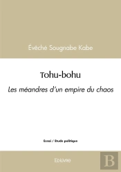 Tohu-Bohu : Les Méandres D'Un Empire Du Chaos
