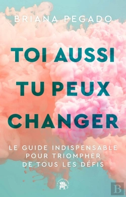 Bertrand.pt - Toi Aussi Tu Peux Changer : Le Guide Indispensable Pour Triompher De Tous Les Défis