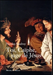 Toi, Caïphe, Juge De Jésus