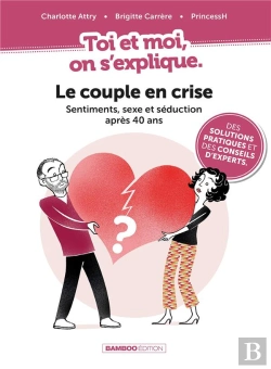 Bertrand.pt - Toi Et Moi On S'Explique Tome 3 : Le Couple En Crise : Sentiments, Sexe Et Séduction Après 40 Ans