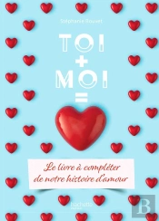 Toi + Moi = Amour : Le Livre À Compléter De Notre Histoire D'Amour