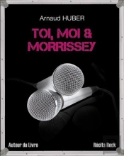 Toi, Moi & Morrissey