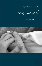 Toi Moi Et Le Cancer