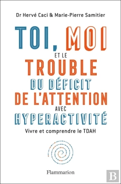 Bertrand.pt - Toi, Moi Et Le Trouble Du Déficit De L'Attention Avec Hyperactivité ; Vivre Et Comprendre Le Tdah