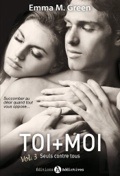 Toi + Moi ; Seuls Contre Tous Tome 3