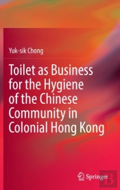 Toilet As Business For The Hygiene Of The Chinese Community In Colonial Hong Kong