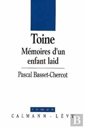 Toine ; Mémoire D'Un Enfant Laid