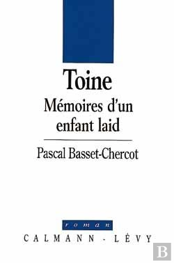 Bertrand.pt - Toine ; Mémoire D'Un Enfant Laid