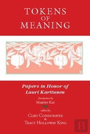 Tokens Of Meaning Â€“ Papers In Honor Of Lauri Karttunen