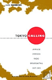 Tokyo Calling: Japanese Overseas Radio Broadcasting 1937-1945