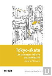 Tokyo-Skate. Les Paysages Urbains Du Skateboard