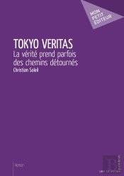 Tokyo Veritas ; La Vérité Prend Parfois Des Chemins Détournés
