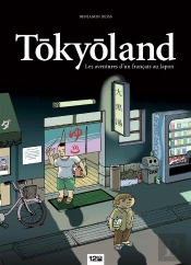 Tokyoland ; Les Aventures D'Un Français Au Japon