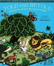 Told And Retold: Around The World With Aesop'S Fables