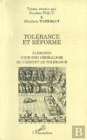 Tolérance Et Réforme ; Éléments Pour Une Généalogie Du Concept De Tolérance