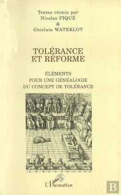 Bertrand.pt - Tolérance Et Réforme ; Éléments Pour Une Généalogie Du Concept De Tolérance