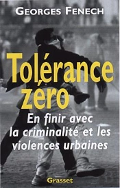 Tolerance Zero ; En Finir Avec La Criminalite Et Les Violences Urbaines