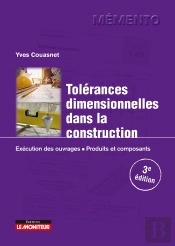 Tolérances Dimensionnelles Dans La Construction ; Exécution Des Ouvrages, Produits Et Composants (3e Édition)