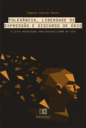 Tolerância, Liberdade De Expressão E Discurso De Ódio