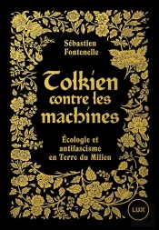 Tolkien Contre Les Machines : Écologie Et Antifascisme En Terre Du Milieu