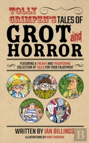 Tolly Grimpen'S Tales Of Grot And Horror