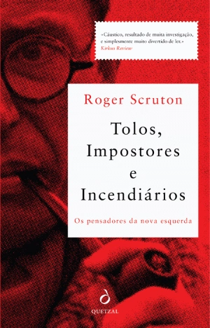 Tolos, Impostores e Incendiários