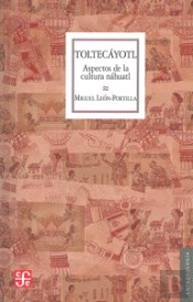 Toltecayotl: Aspectos De La Cultura Nahuatl 