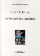 Tom A La Ferme Suivi De Le Peintre Des Madones