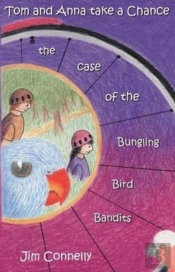 Tom And Anna Take A Chance: The Case Of The Bungling Bird Bandits