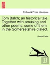 Tom Balch; An Historical Tale. Together