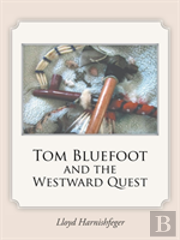 Tom Bluefoot And The Westward Quest