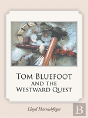 Tom Bluefoot And The Westward Quest