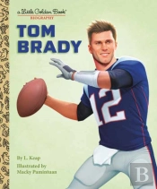 Tom Brady: A Little Golden Book Biography