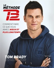 Tom Brady : Mes Secrets D'Entrainement - La Methode Tb12