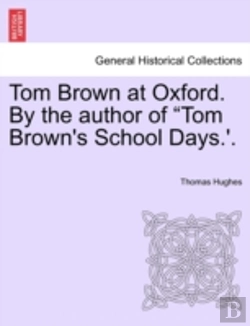 Bertrand.pt - Tom Brown At Oxford. By The Author Of  T