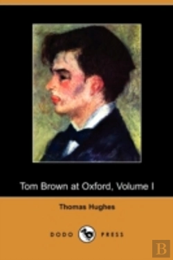 Bertrand.pt - Tom Brown At Oxford, Volume I (Dodo Pres
