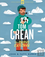 Tom Crean: The Brave Explorer - Little Library 4