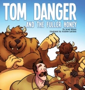 Tom Danger And The Fuller Honey
