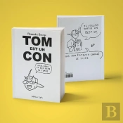 Tom Est Un Con : Mais Dans Le Bon Sens Du Terme